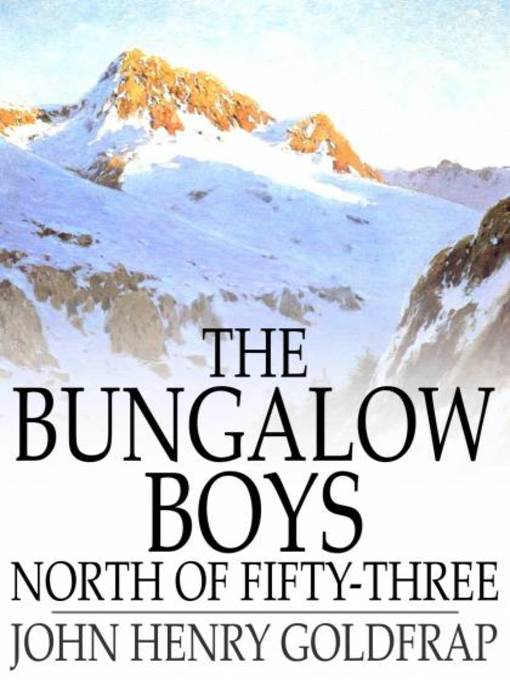 Title details for The Bungalow Boys North of Fifty-Three by John Henry Goldfrap - Wait list